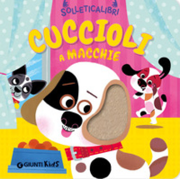 CUCCIOLI A MACCHIE. SOLLETICALIBRI. EDIZ