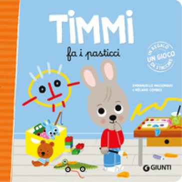 Timmi fa i pasticci. Ediz. a colori