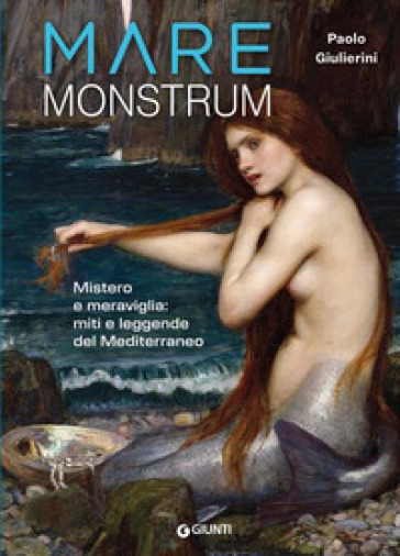 Mare monstrum. Mistero e meraviglia: miti e leggende del Mediterraneo
