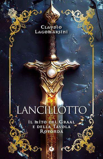 Lancillotto. Il mito del Graal e della Tavola Rotonda