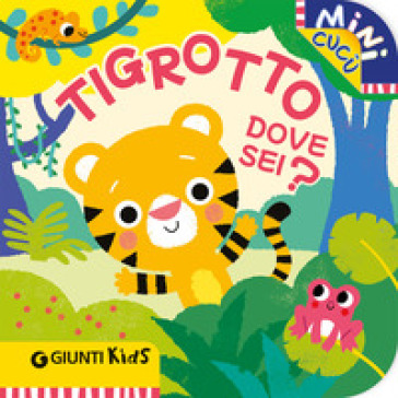Tigrotto dove sei? Mini cucù. Ediz. a colori