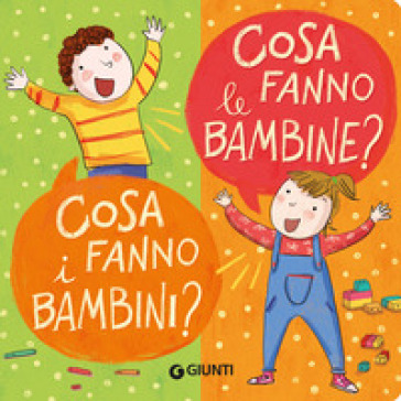 Cosa fanno le bambine? Cosa fanno i bambini? Ediz. a colori