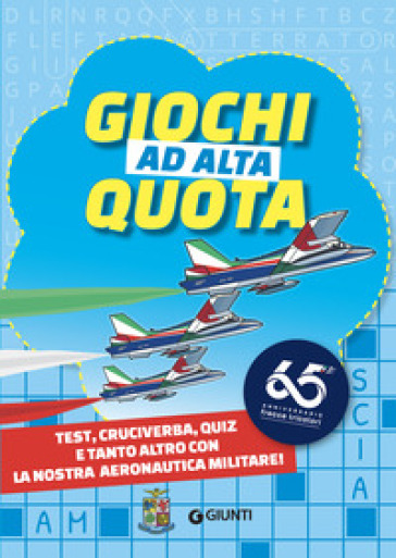 Giochi ad alta quota. Test, cruciverba, quiz e tanto altro con la nostra Aeronautica Militare