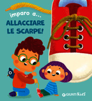 Imparo a... allacciare le scarpe! Ediz. illustrata