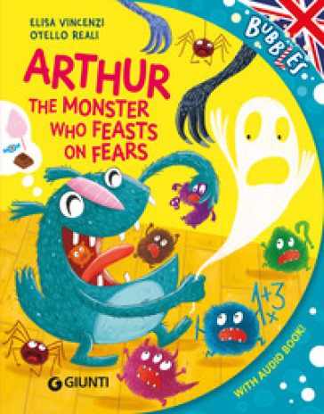 Arthur, the monster who feats on fears. Ediz. a colori. Con audiolibro