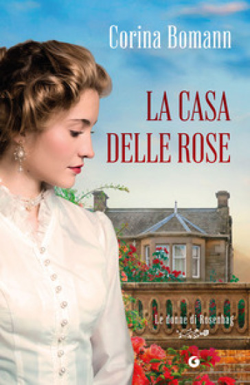 LA CASA DELLE ROSE. LE DONNE DI ROSENHAG