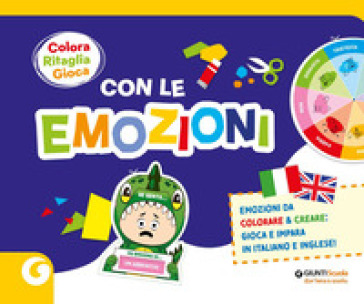 Colora ritaglia gioca con le emozioni. Emozioni da colorare & creare: gioca e impara in italiano e inglese. Ediz. a colori