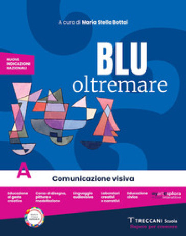 Blu oltremare. Per la Scuola media. Con e-book. Con espansione online. Vol. A-B: Comunicazione visiva-Storia dell'arte
