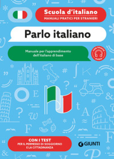 Parlo italiano. Manuale per l'apprendimento dell'italiano di base. Con tracce audio