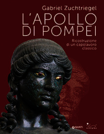L'Apollo di Pompei. Ricostruzione di un capolavoro classico