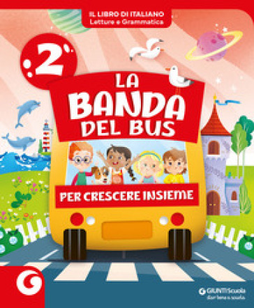 La banda del bus. Per 2ª classe della Scuola elementare. Con e-book. Con espansione online. Vol. 2