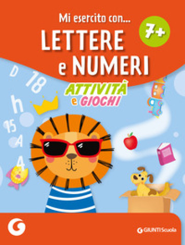 Mi esercito con lettere e numeri 7+. Attività e giochi