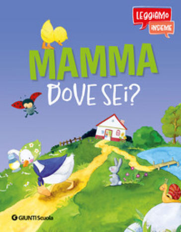 Mamma dove sei? Leggiamo insieme. Ediz. a colori. Con QR code per audiolibro
