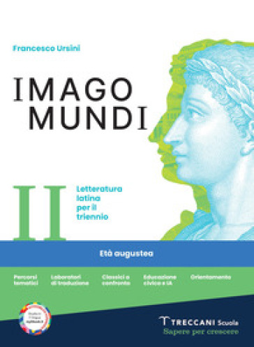 Imago mundi. Letteratura latina per il triennio. Per le Scuole superiori. Con e-book. Con espansione online. Vol. 2: Età augustea