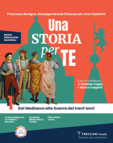 Una storia per te. Per la Scuola media. Con e-book. Con espansione online. Vol. 1: Dal Medioevo alla Guerra dei trent'anni