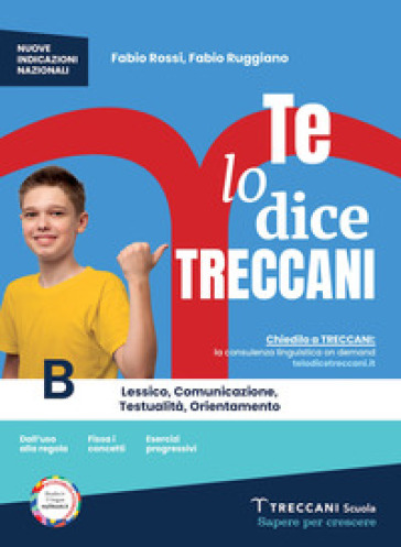 Te lo dice Treccani. Scuola media. Con e-book. Con espansione online. Vol. B: Lessico. Testualità. Comunicazione. Orientamento