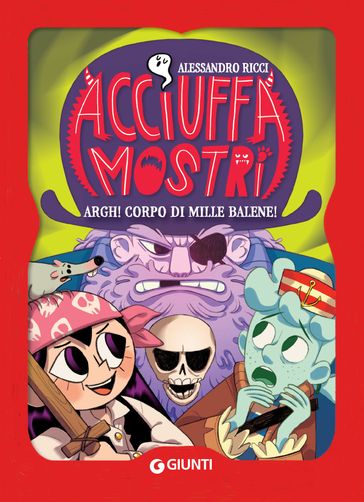 Acciuffamostri. Argh! Corpo di mille balene!