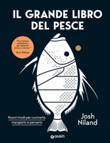 Il grande libro del pesce. Nuovi modi per cucinarlo, mangiarlo e pensarlo