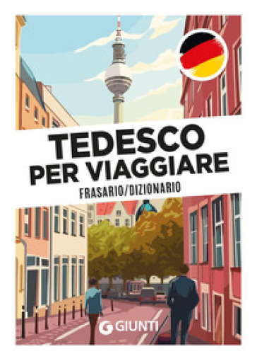 Tedesco per viaggiare. Frasario, dizionario