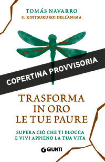 Trasforma in oro le tue paure