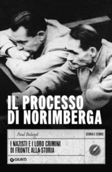 Il processo di Norimberga. I nazisti e i loro crimini di fronte alla storia