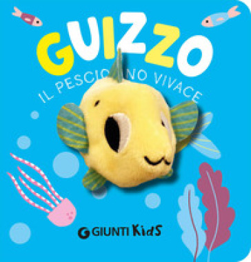 Guizzo. Il pesciolino vivace. Ediz. a colori