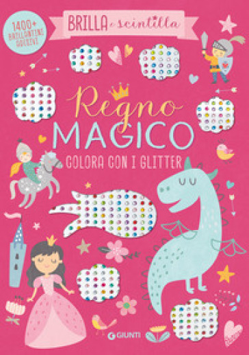 REGNO MAGICO. COLORA CON I GLITTER. BRIL
