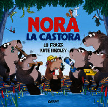 Nora la castora. Ediz. a colori