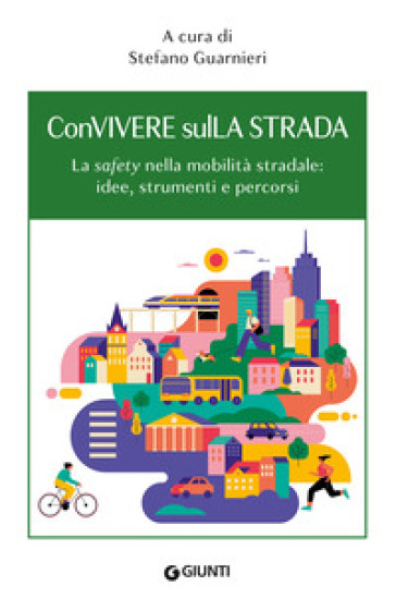 ConVivere sulLa Strada. La «safety» nella mobilità stradale: idee, strumenti e percorsi