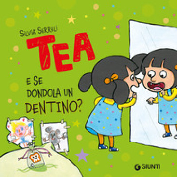 E se dondola un dentino? Tea. Ediz. a colori