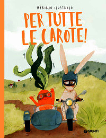 Per tutte le carote! Ediz. a colori
