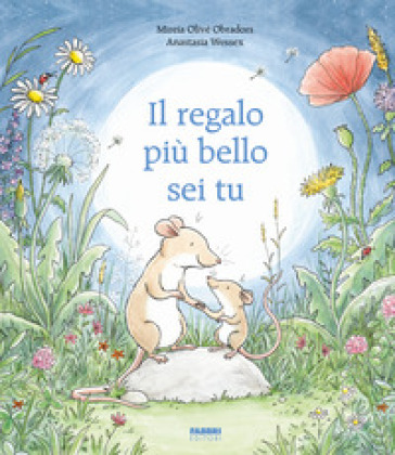 Il Regalo Più Bello Sei Tu. Ediz. A Colori