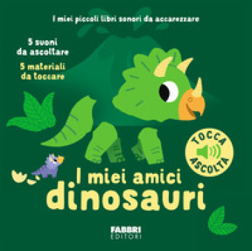 I MIEI AMICI DINOSAURI. EDIZ. A COLORI