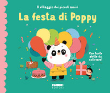 La festa di Poppy. Il villaggio dei piccoli amici. Ediz. a colori