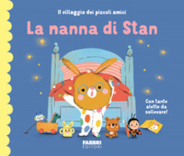 La nanna di Stan. Il villaggio dei piccoli amici. Ediz. a colori