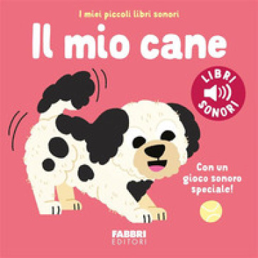 Il mio cane. Ediz. a colori