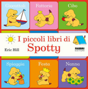 I piccoli libri di Spotty. Ediz. a colori