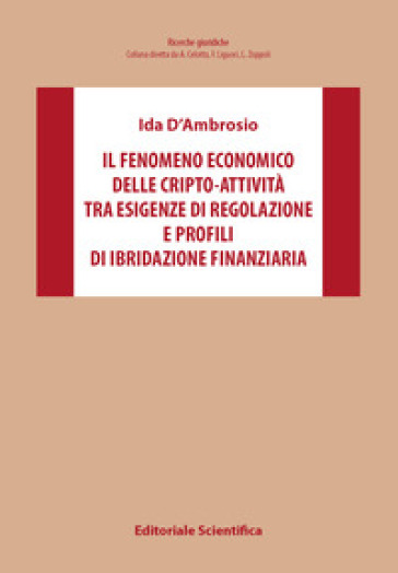 Il fenomeno economico delle cripto-attività tra esigenze di regolazione e profili di ibridazione finanziaria