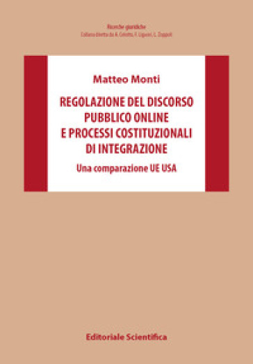Regolazione del discorso pubblico online e processi costituzionali di integrazione. Una comparazione UE Usa