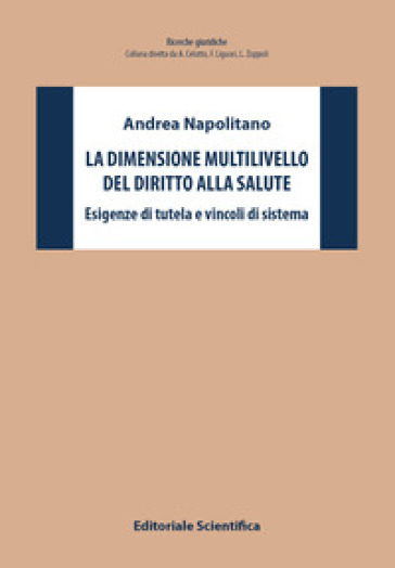 La dimensione multilivello del diritto alla salute. Esigenze di tutela e vincoli di sistema