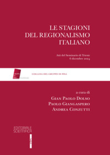 Le stagioni del regionalismo italiano. Atti del seminari di Trieste 6 dicembre 2024