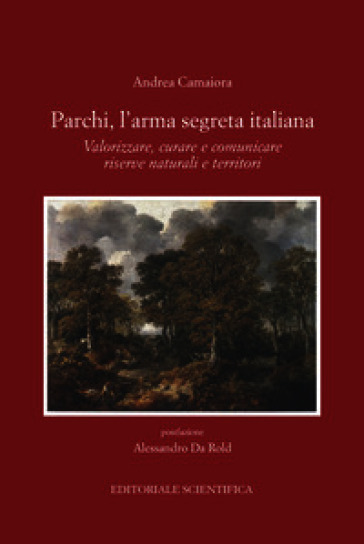 Parchi, l'arma segreta italiana. Valorizzare, curare e comunicare riserve naturali e territori