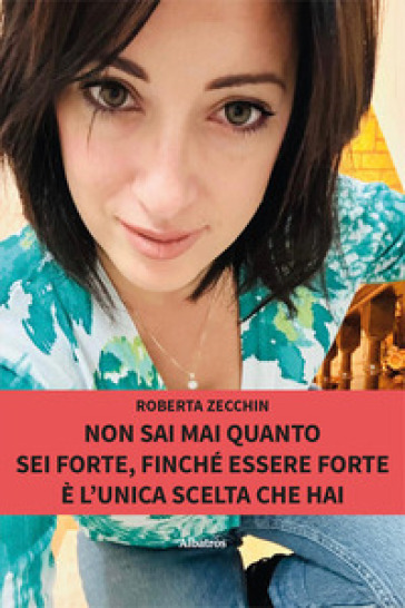 Non Sai Mai Quanto Sei Forte, Finché Essere Forte è L'unica Scelta Che Hai