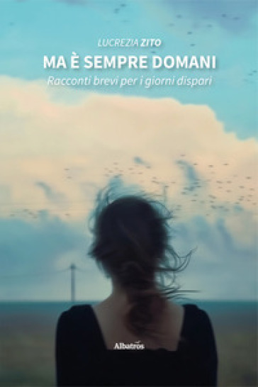 Ma è Sempre Domani. Racconti Brevi Per I Giorni Dispari-image