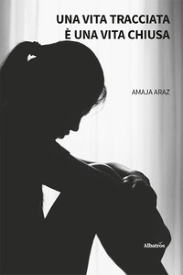Una Vita Tracciata è Una Vita Chiusa