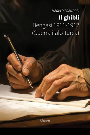 Il ghibli. Bengasi 1911-1912 (Guerra italo-turca)