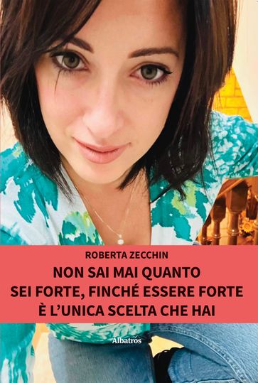 Non Sai Mai Quanto Sei Forte, Finché Essere Forte è L'unica Scelta Che Hai