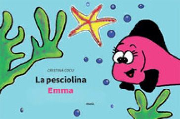 La Pesciolina Emma. Ediz. Illustrata-image