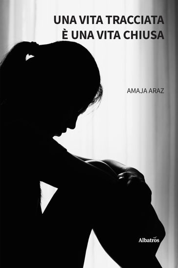 Una Vita Tracciata è Una Vita Chiusa