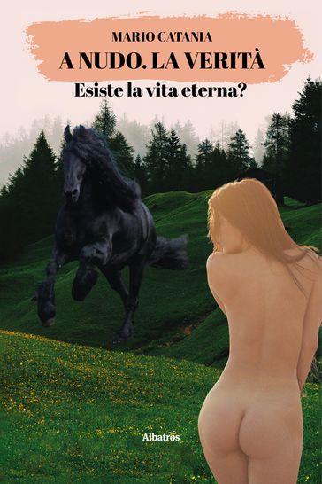 A nudo. La verità. Esiste la vita eterna?